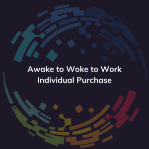 Awake to Woke to Work